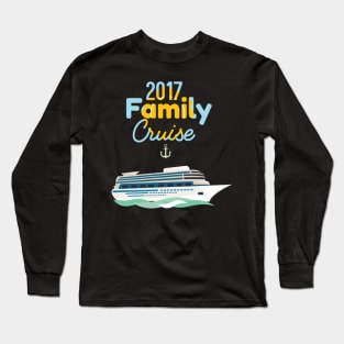 Family Cruise 2017 Vacation Holiday Long Sleeve T-Shirt